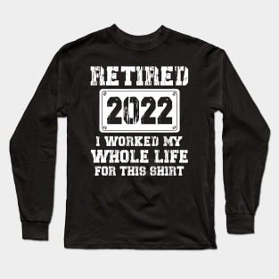 Retired 2022 Funny Retirement Humor Gift Long Sleeve T-Shirt